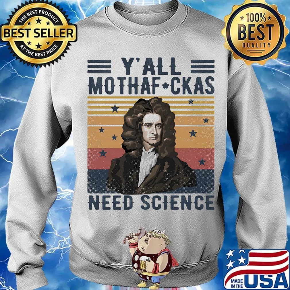 Y'all mothafckas need science isaac newton vintage retro s Sweater