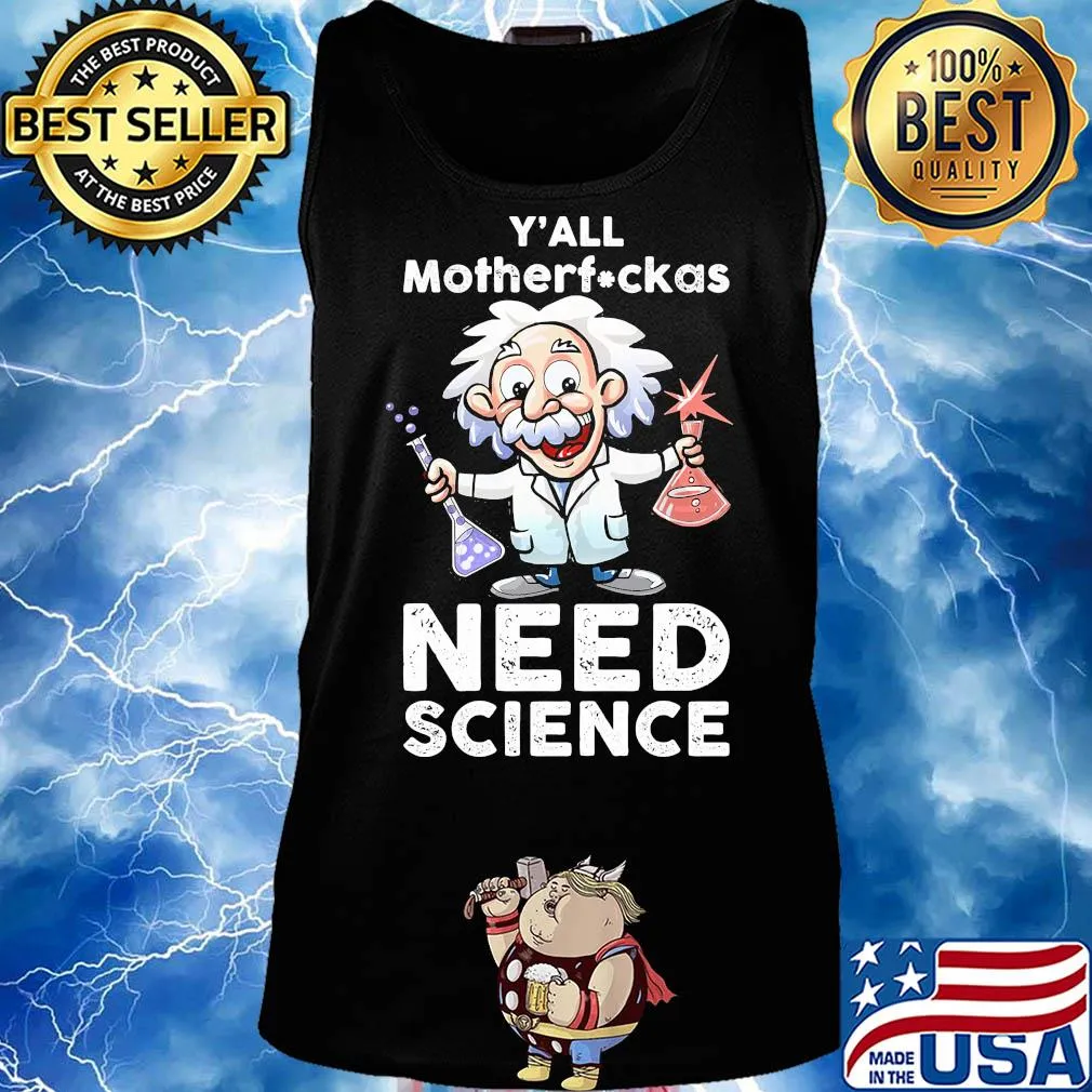 Y'all mothafuckas need science junior Einsteins science s Tank top