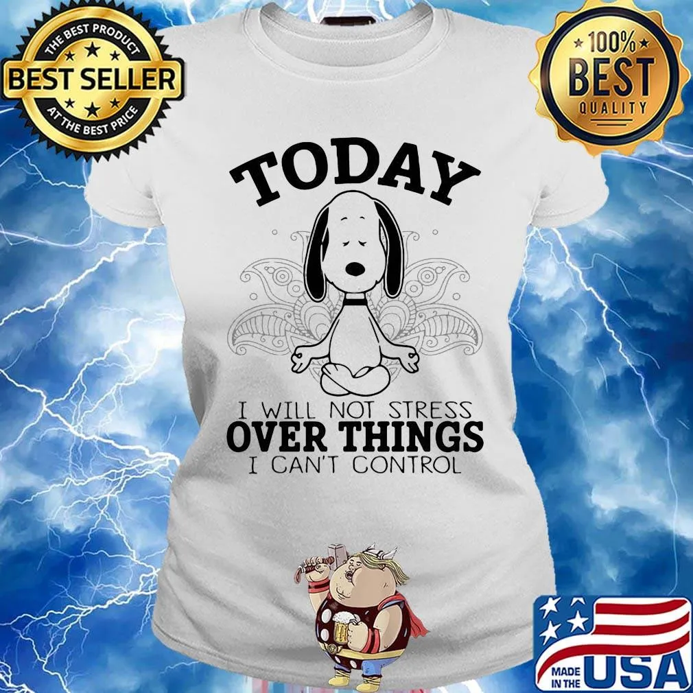 Yoga snoopy today i will not stress over things i can't control s Ladies tee