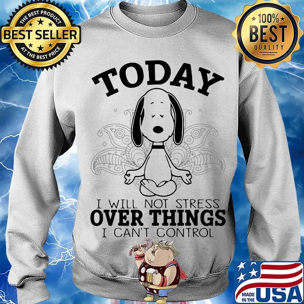 Yoga snoopy today i will not stress over things i can't control s Sweater