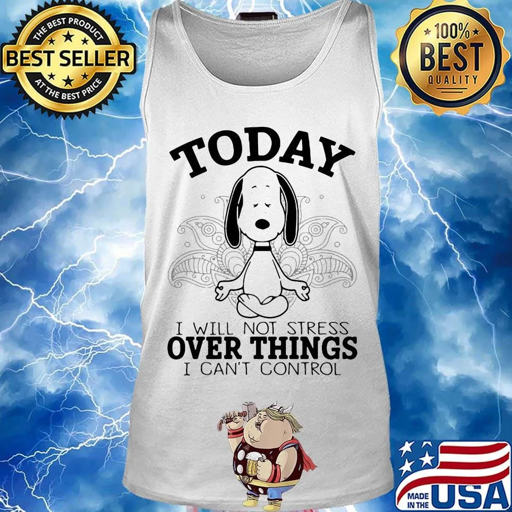Yoga snoopy today i will not stress over things i can't control s Tank top