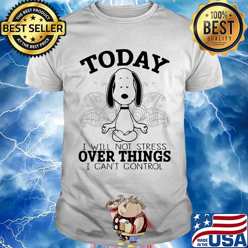 Yoga snoopy today i will not stress over things i can't control shirt
