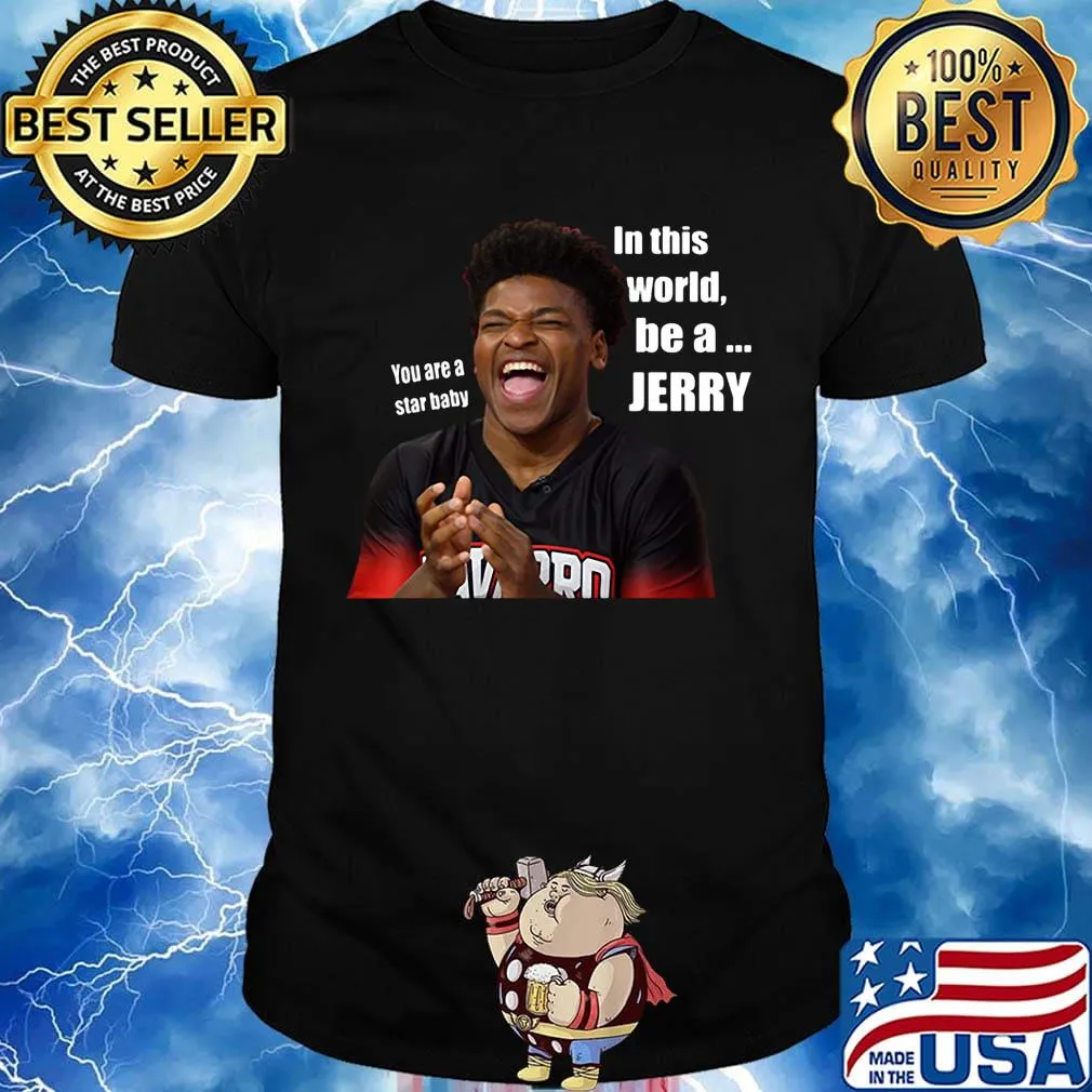 You are a star baby in this world be a jerry cheer shirt