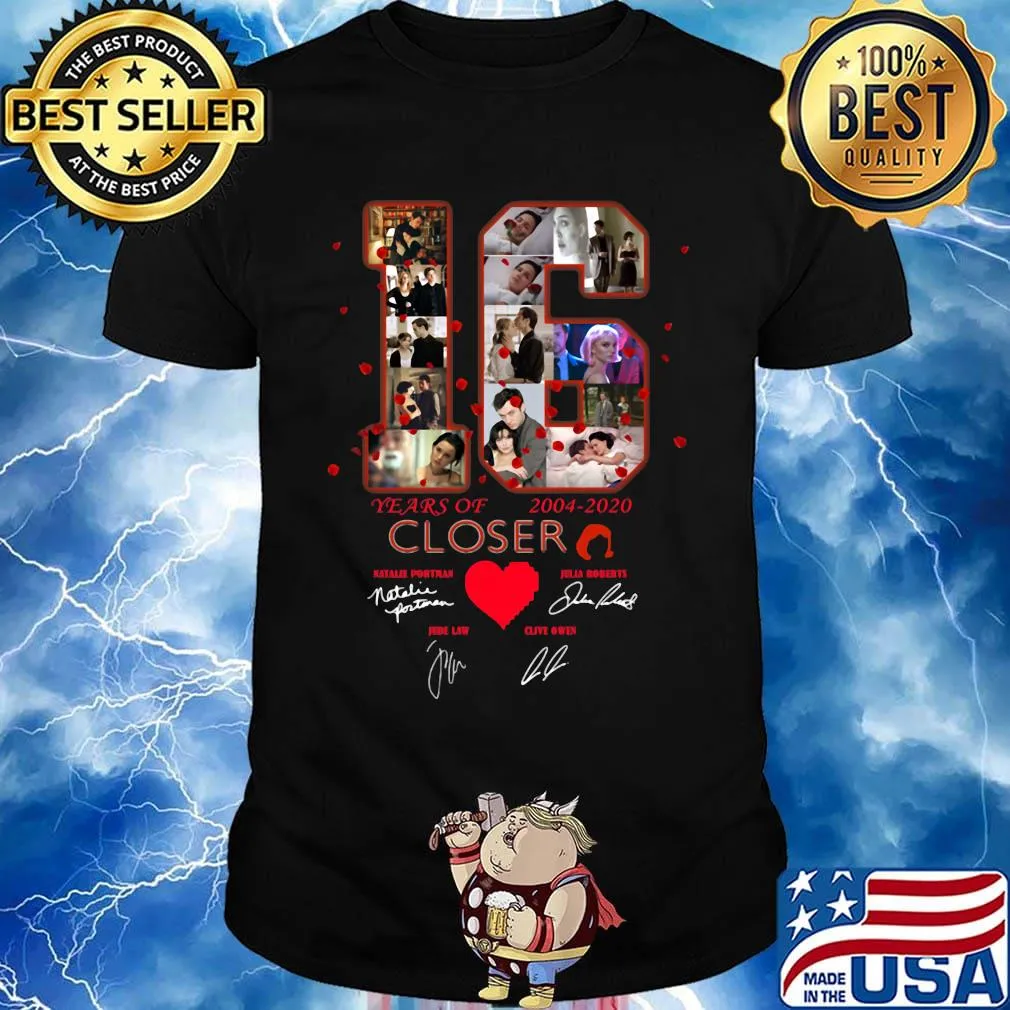 16 years of 2004 2020 closer signatures heart shirt