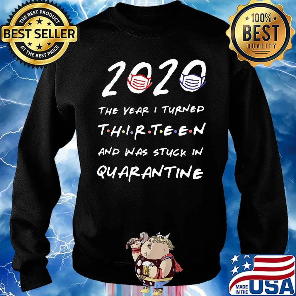 2020 the years i turned thirteen and was stuck in quarantine mask s Sweater