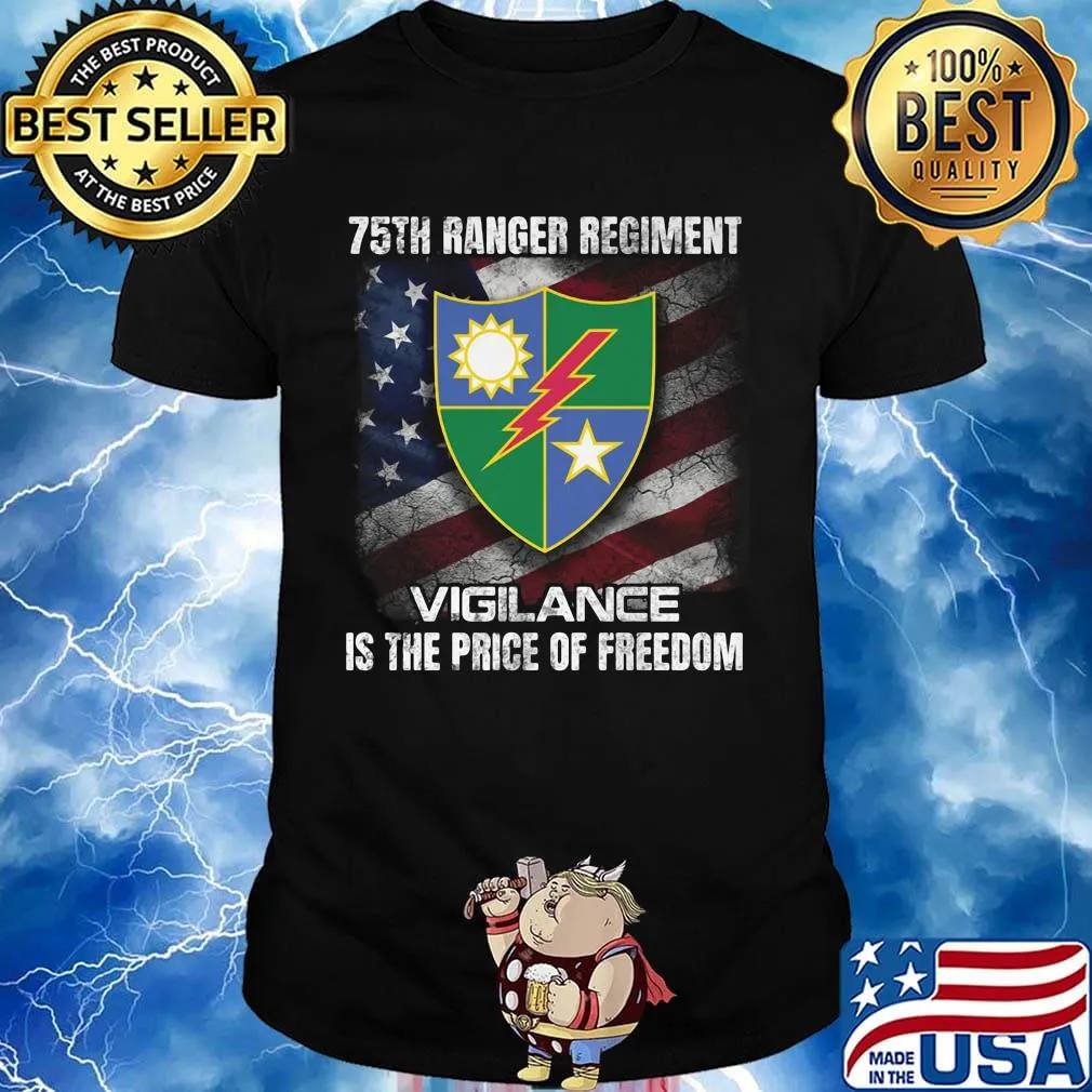 75th ranger regiment vigilance is the price of freedom american flag independence day shirt