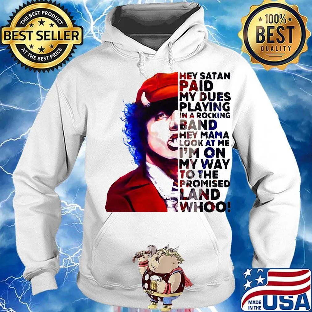 Acdc hey satan paid my dues playing in a rocking band hey mama look at me i'm on my way to the promised land whoo s Hoodie