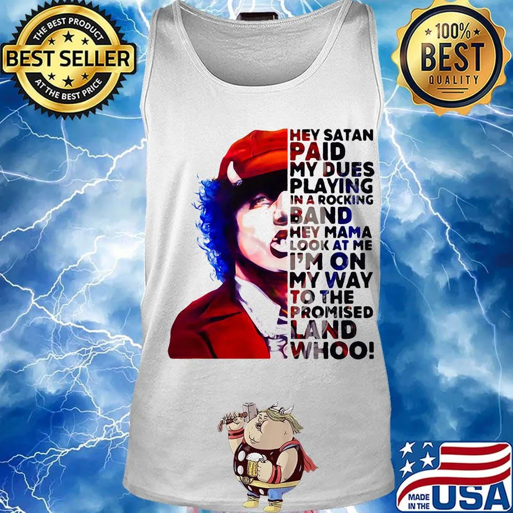 Acdc hey satan paid my dues playing in a rocking band hey mama look at me i'm on my way to the promised land whoo s Tank top