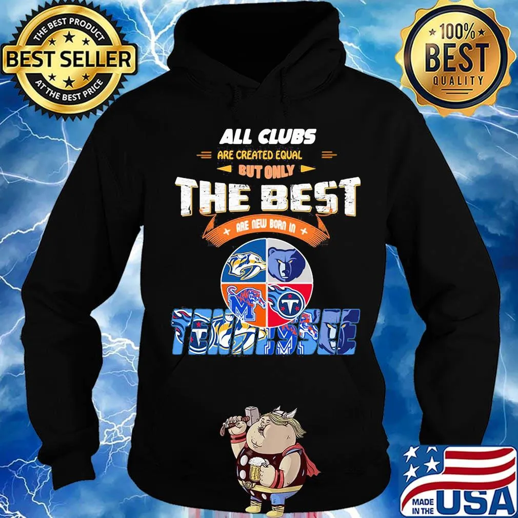 All clubs are created equal but only the best are new born in tennessee logo s Hoodie