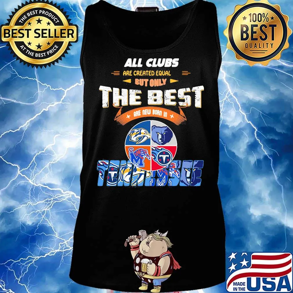 All clubs are created equal but only the best are new born in tennessee logo s Tank top