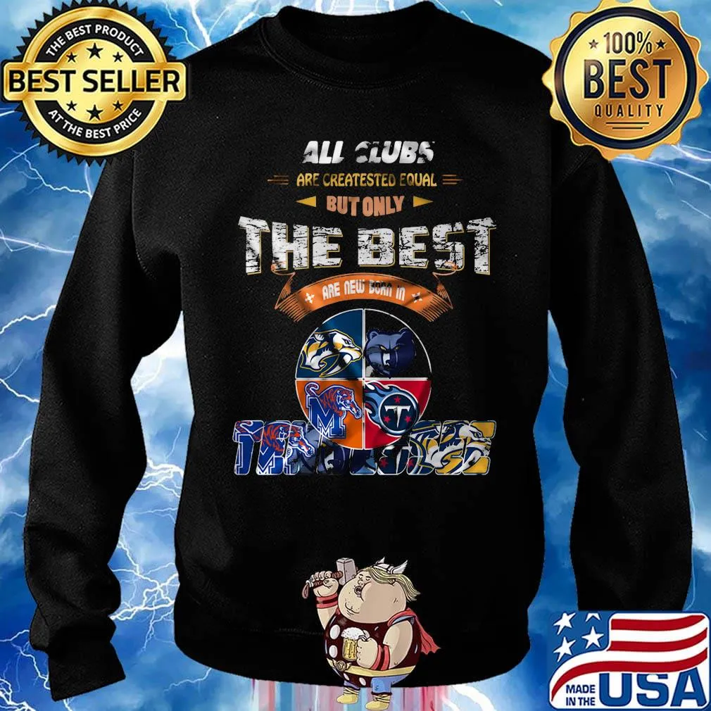 All clubs are created equal but only the best are new born in tennessee s Sweater