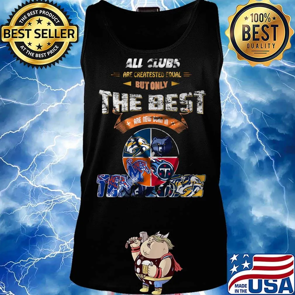All clubs are created equal but only the best are new born in tennessee s Tank top