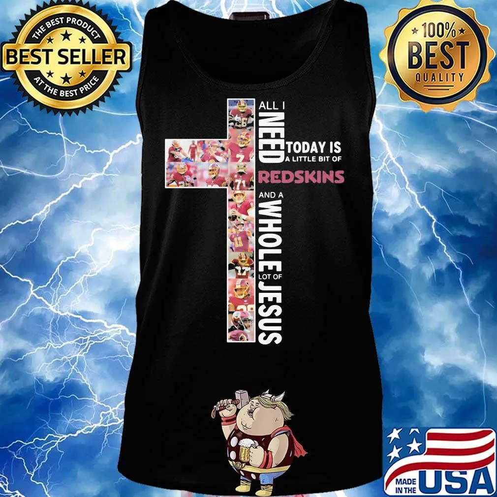 All i need today is a little bit of redskins and a whole lot of jesus s Tank top