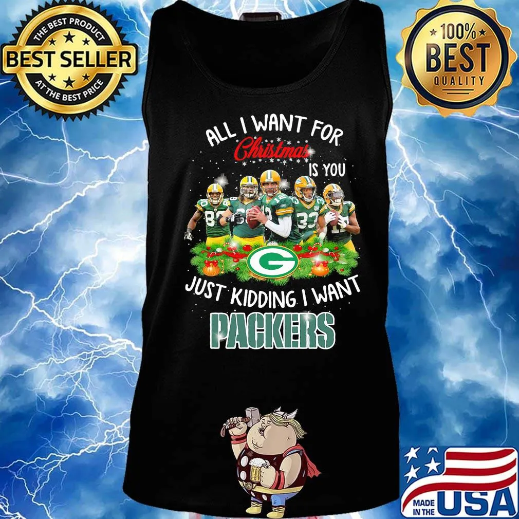 All i want for christmas is you just kidding i want green bay packers s Tank top
