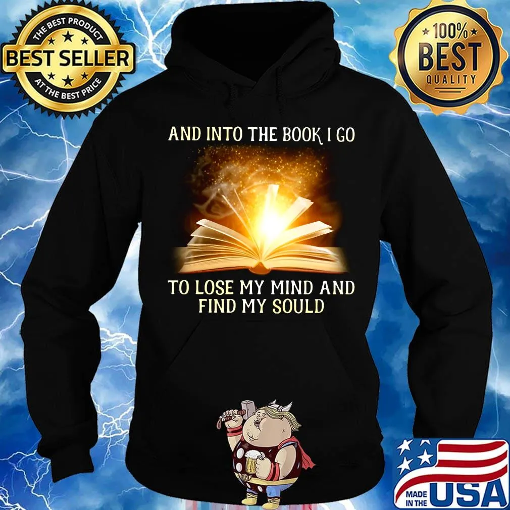 And into the book i go to lose my mind and find my soul s Hoodie