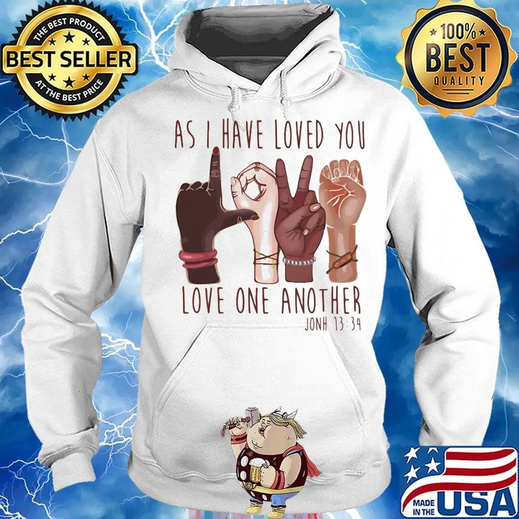 As I have loved you love one another john 1334 s Hoodie
