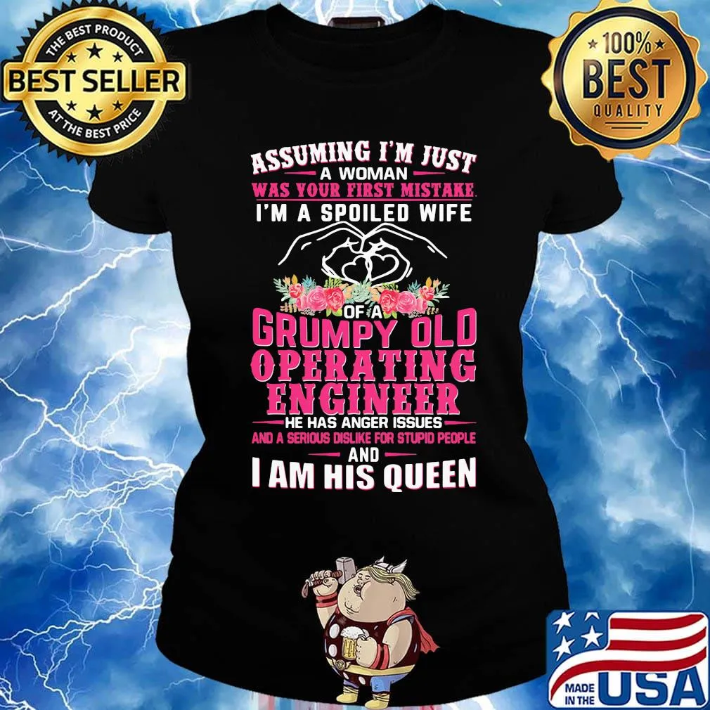 Assuming I'm just an old lady was your first mistake I'm a spoiled wife of a he has anger issues and I am his queen s Ladies tee