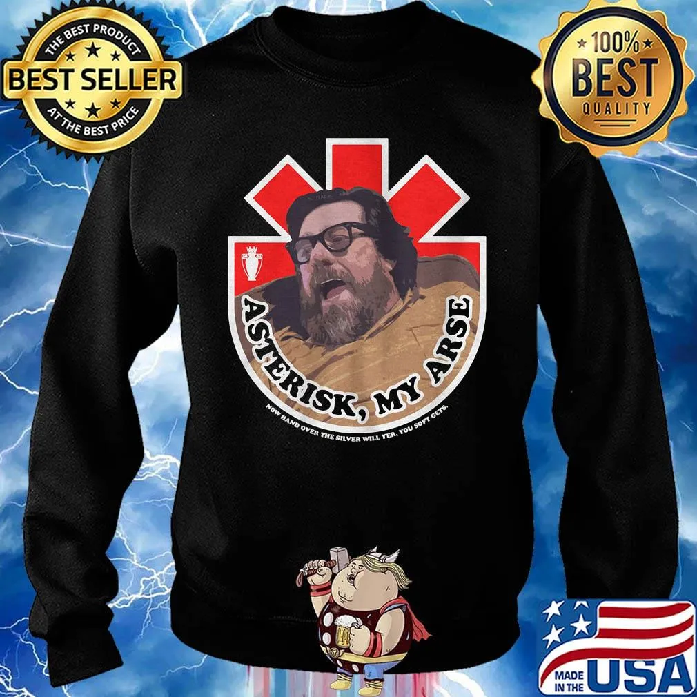 Asterisk my arse now hand over the silver will yer you soft cets s Sweater