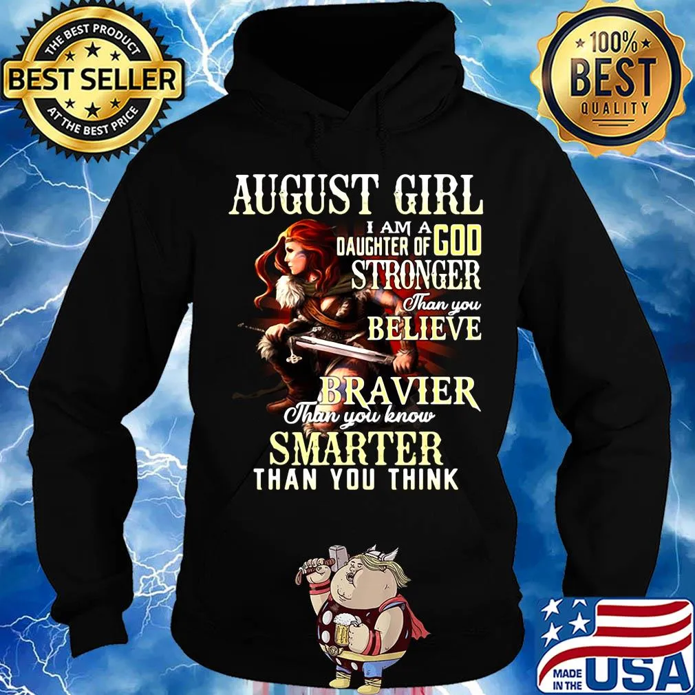 August girl i am a daughter of god stronger than you believe braver than you know smarter than you think s Hoodie