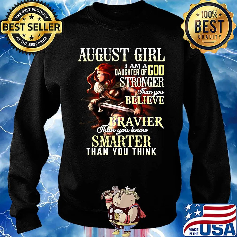 August girl i am a daughter of god stronger than you believe braver than you know smarter than you think s Sweater