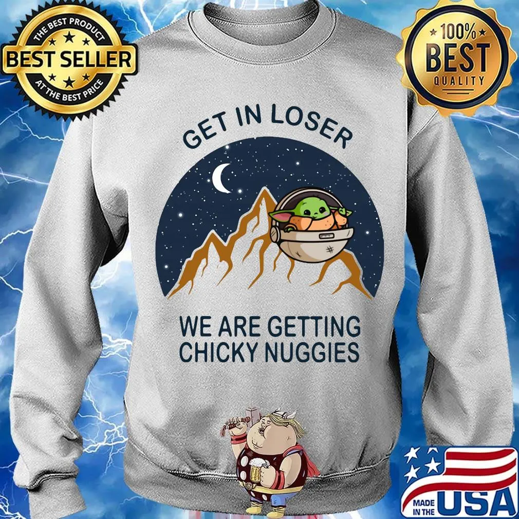 Baby yoda get in loser we are getting chicky nuggies s Sweater