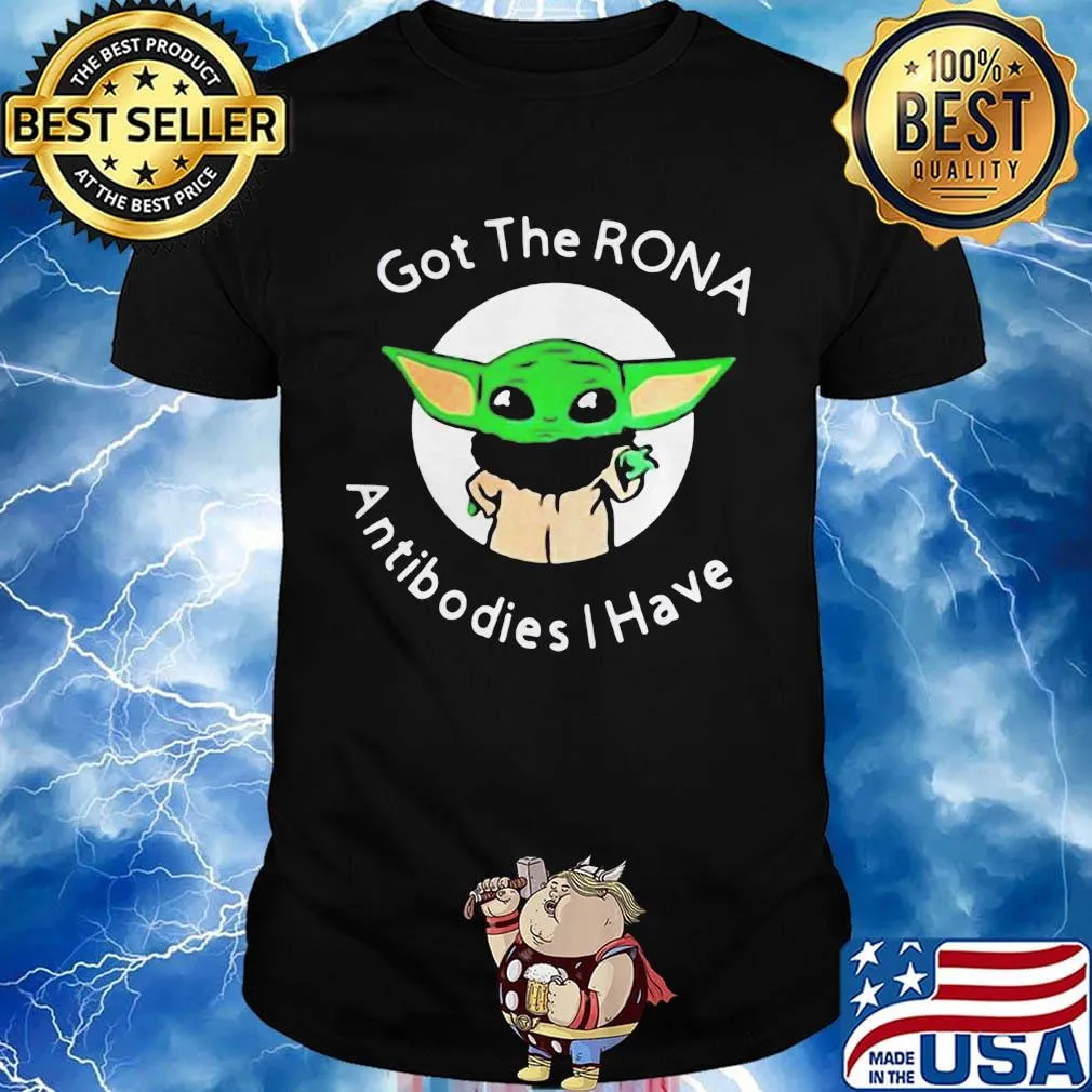 Baby yoda got the rona antibodies i have shirt