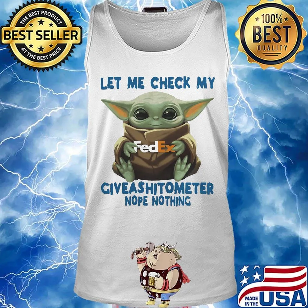 Baby yoda hug fedex let me check my giveashitometer nope nothing s Tank top
