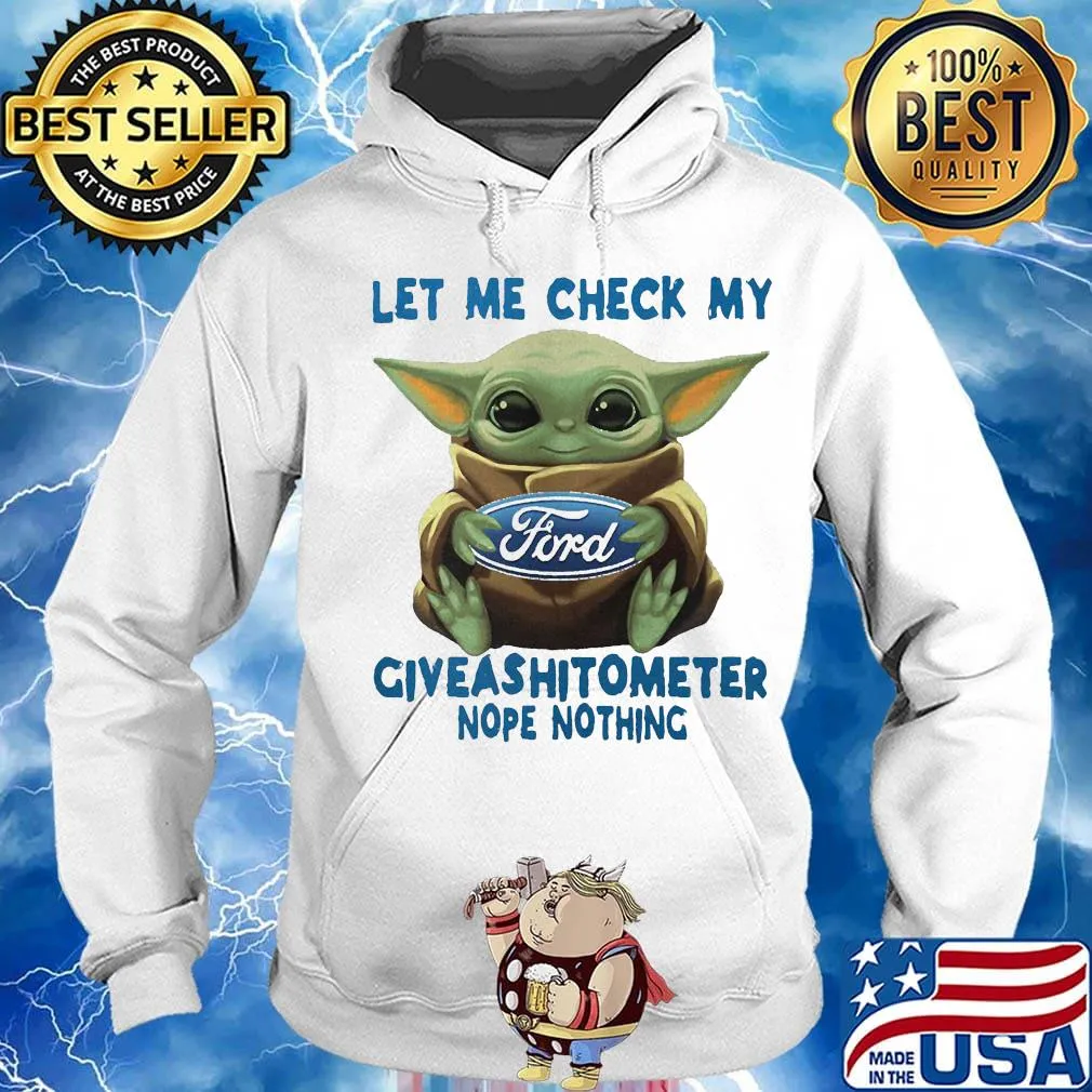 Baby yoda hug ford let me check my giveashitometer nope nothing s Hoodie