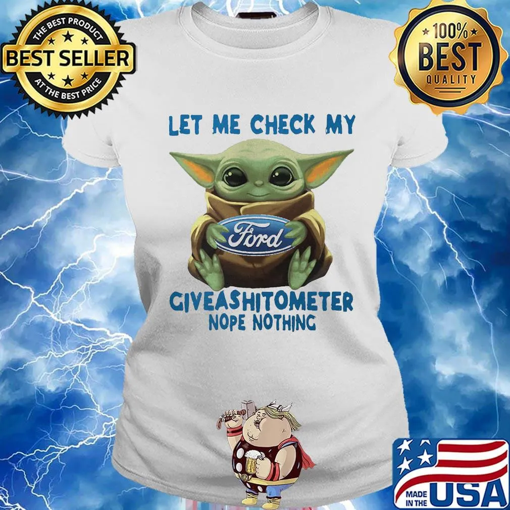 Baby yoda hug ford let me check my giveashitometer nope nothing s Ladies tee