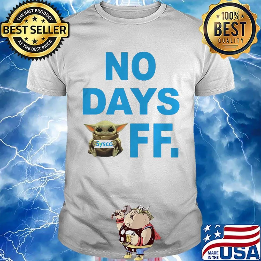 Baby yoda hug sysco no day off shirt