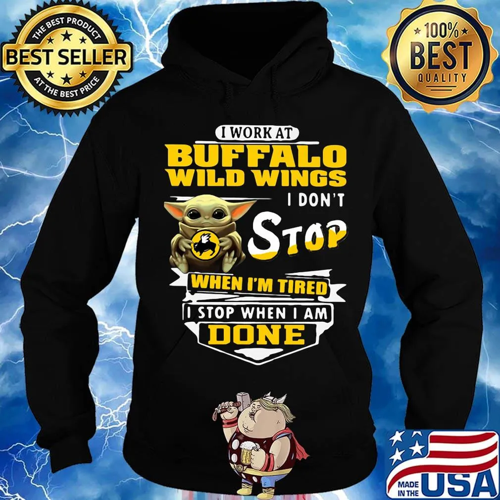 Baby yoda i work at buffalo wild wings i don't stop when i'm tired i stop when i am done s Hoodie