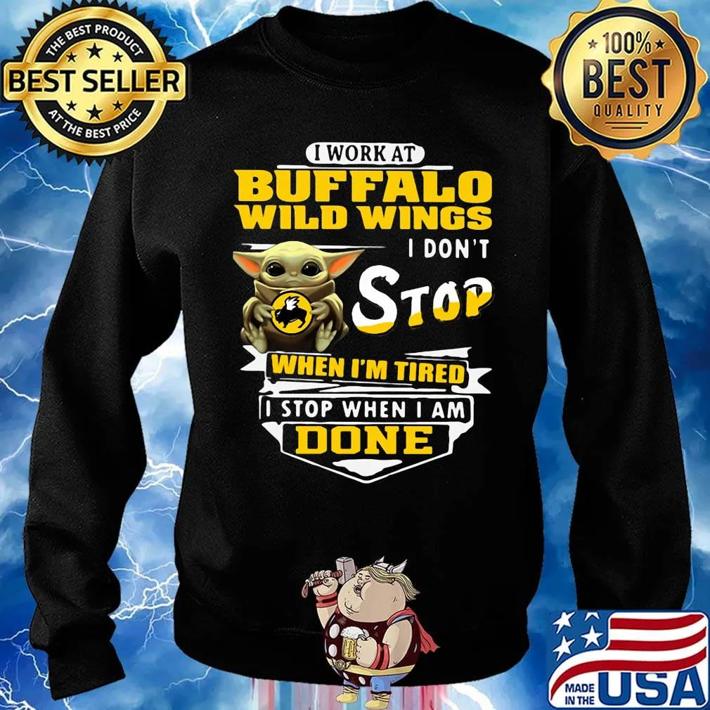 Baby yoda i work at buffalo wild wings i don't stop when i'm tired i stop when i am done s Sweater