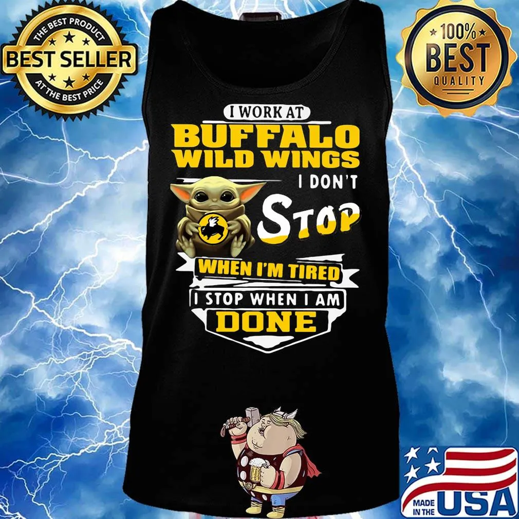 Baby yoda i work at buffalo wild wings i don't stop when i'm tired i stop when i am done s Tank top