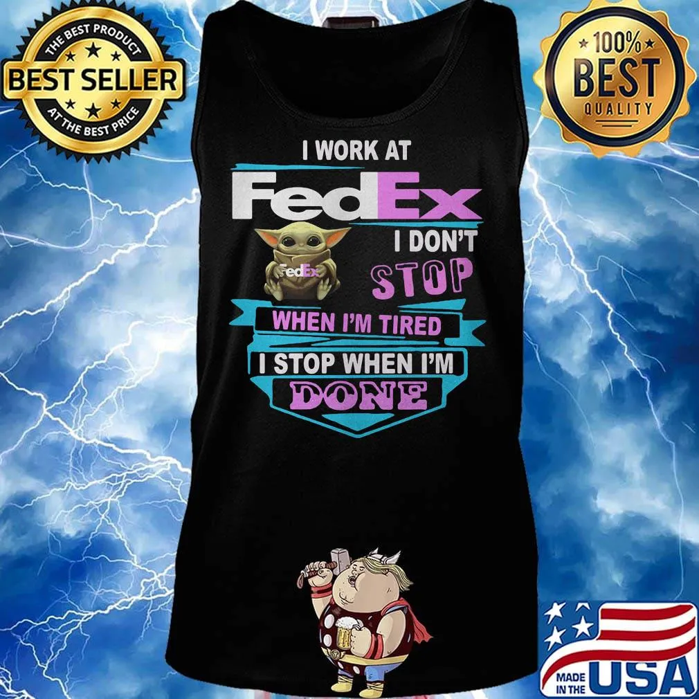 Baby yoda i work at fedex i don't stop when i'm tired i stop when i am done s Tank top