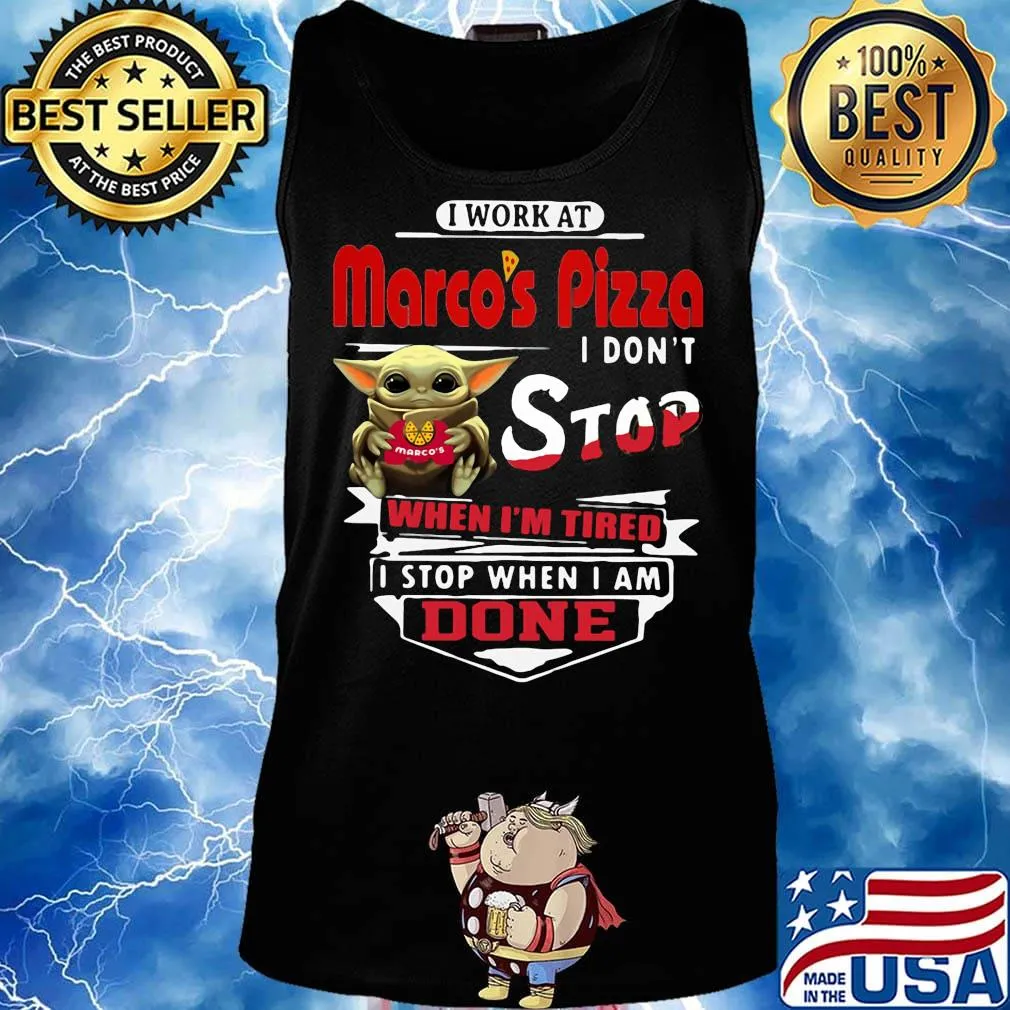 Baby yoda i work at marco's pizza i don't stop when i'm tired i stop when i am done s Tank top
