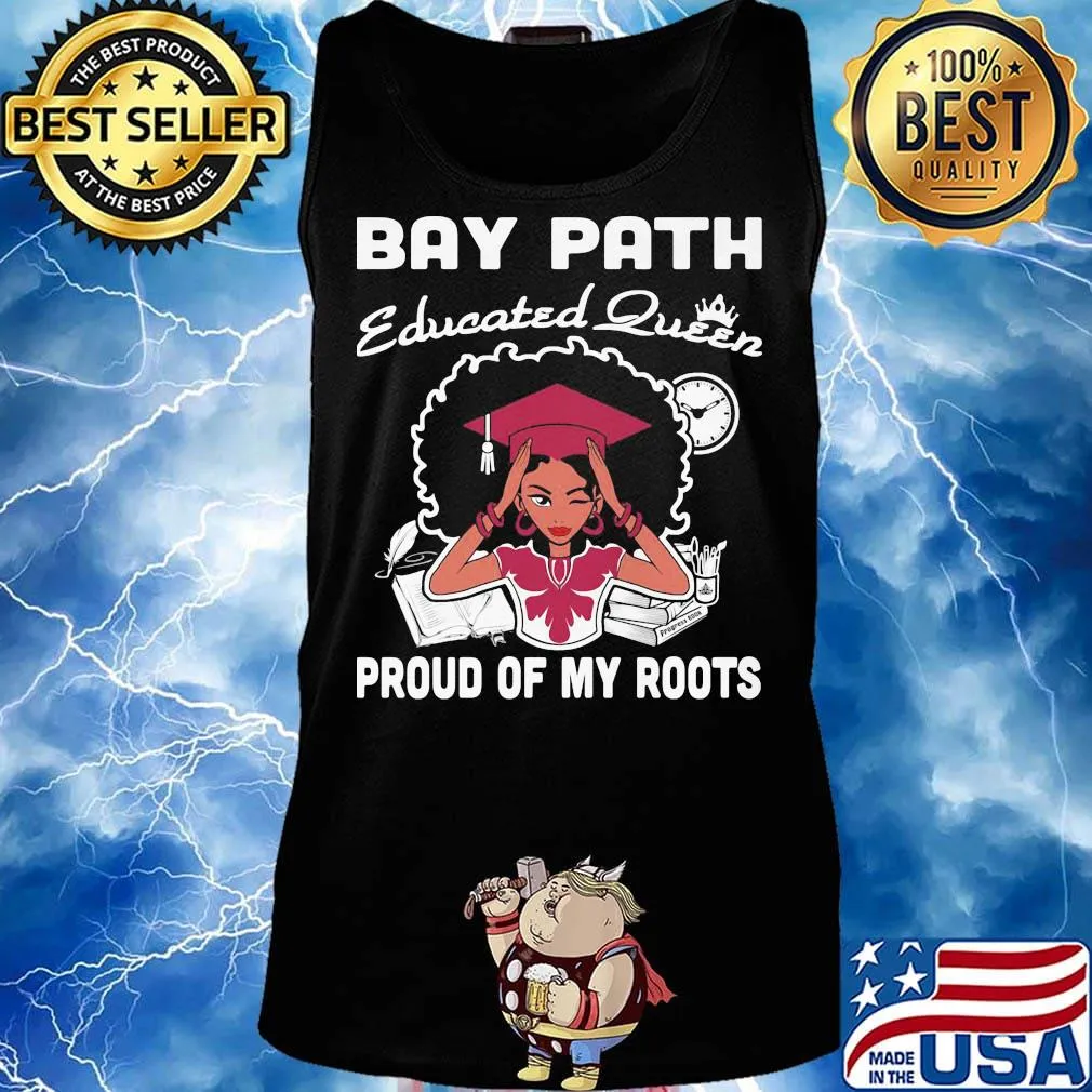 Bay path educated queen proud of my roots s Tank top