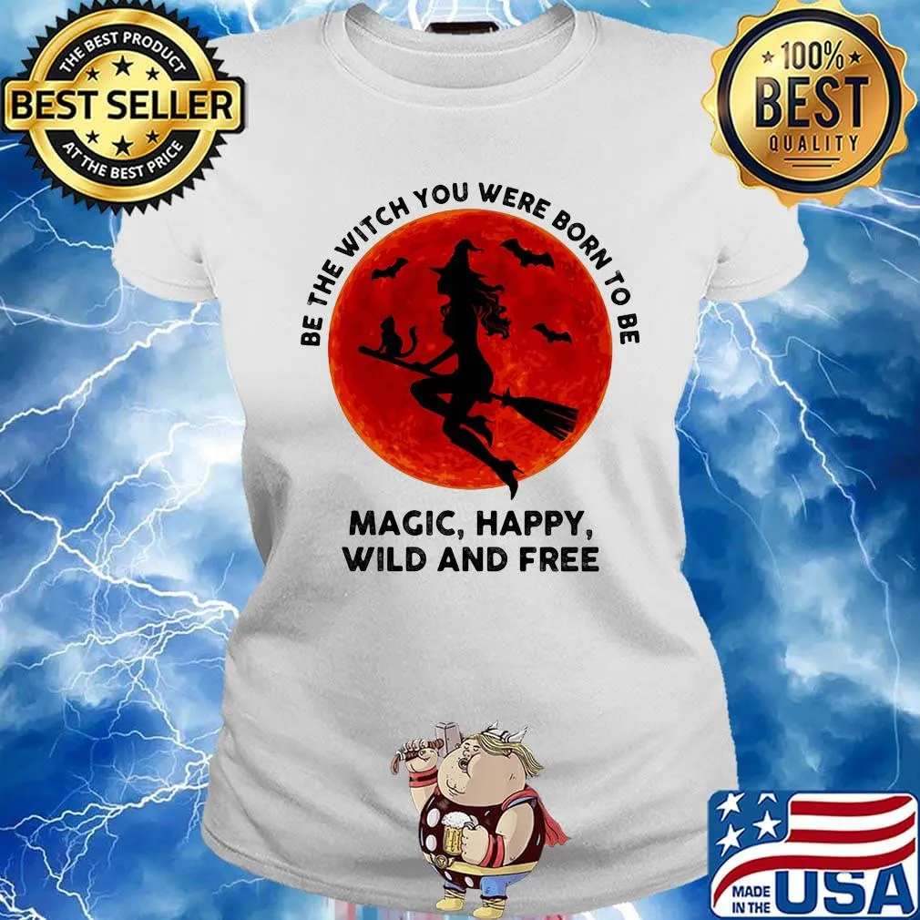 Be the witch you were born to be magic happy wild and tree moon blood s Ladies tee