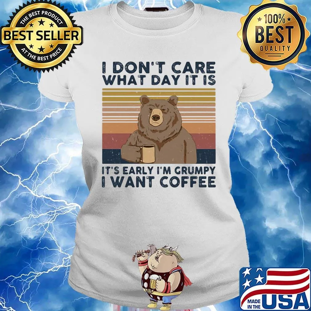 Bear i don't care what day it is it's early i'm grumpy i want coffee vintage retro s Ladies tee