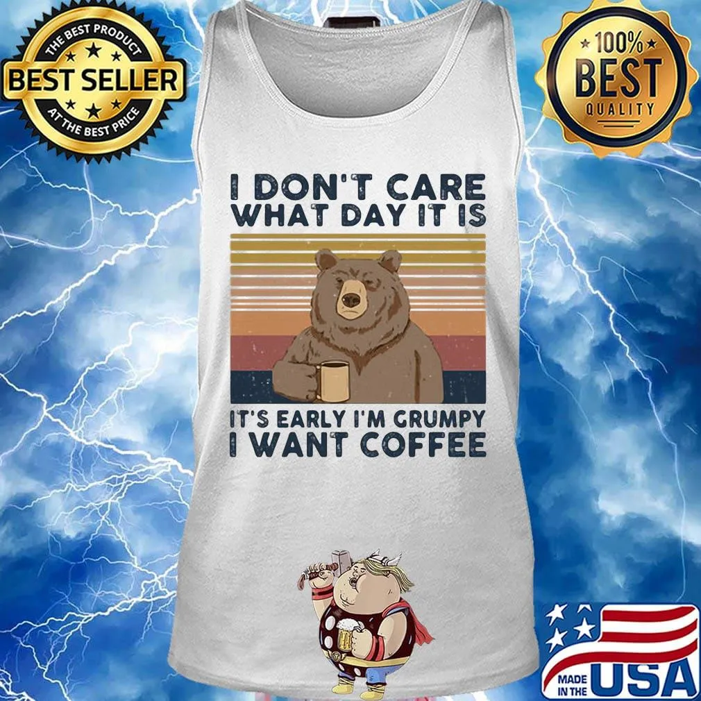 Bear i don't care what day it is it's early i'm grumpy i want coffee vintage retro s Tank top