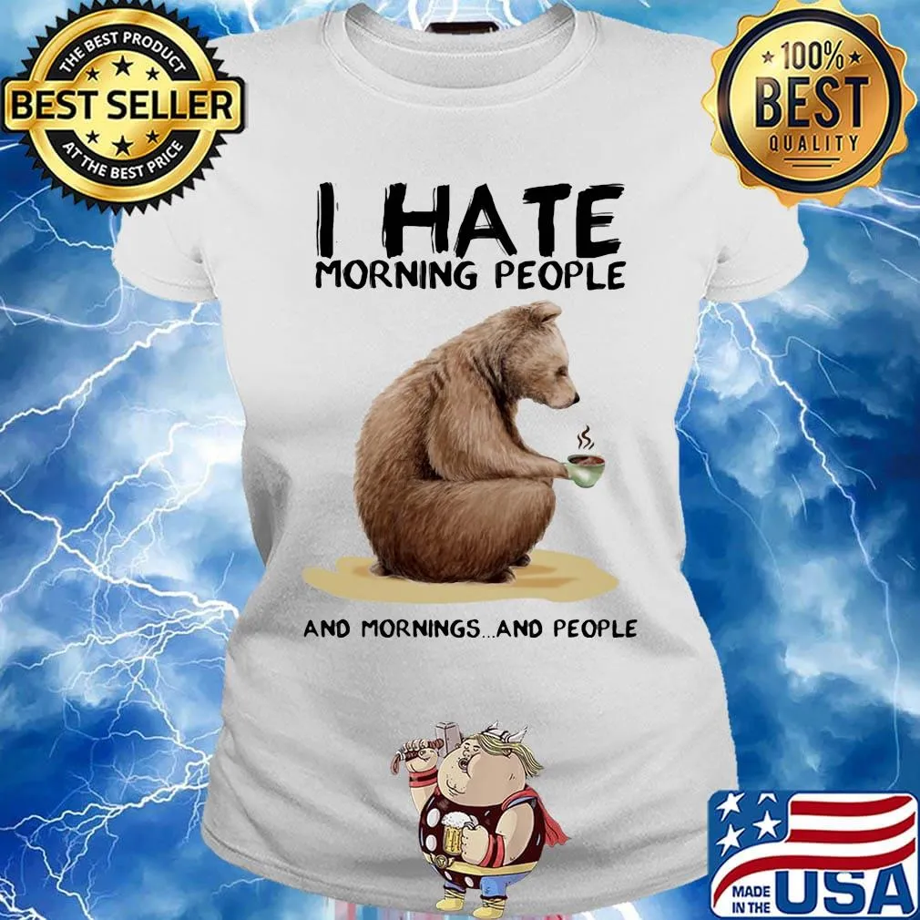 Bear i hate morning people and mornings and people white s Ladies tee