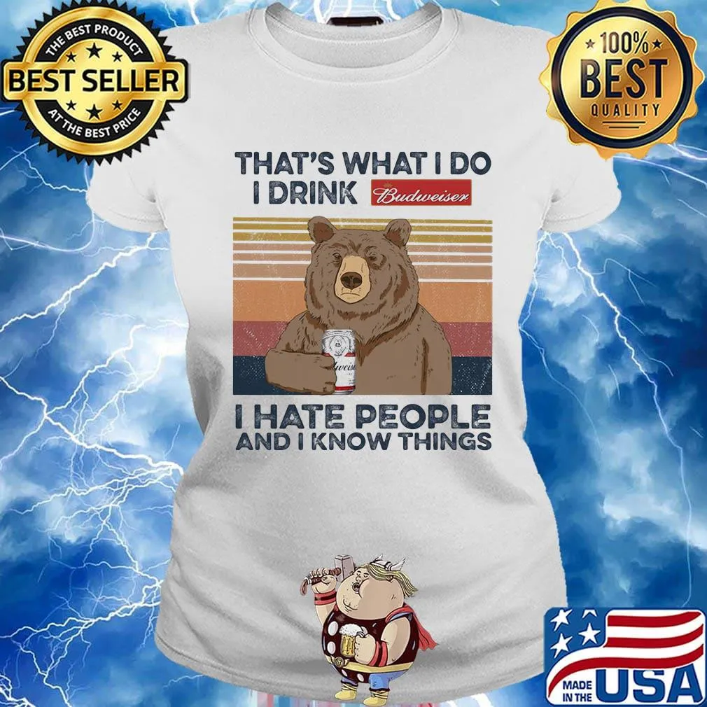 Bear that's what i do i drink budweiser i hate people and i know things vintage retro s Ladies tee