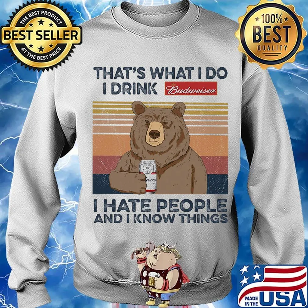 Bear that's what i do i drink budweiser i hate people and i know things vintage retro s Sweater