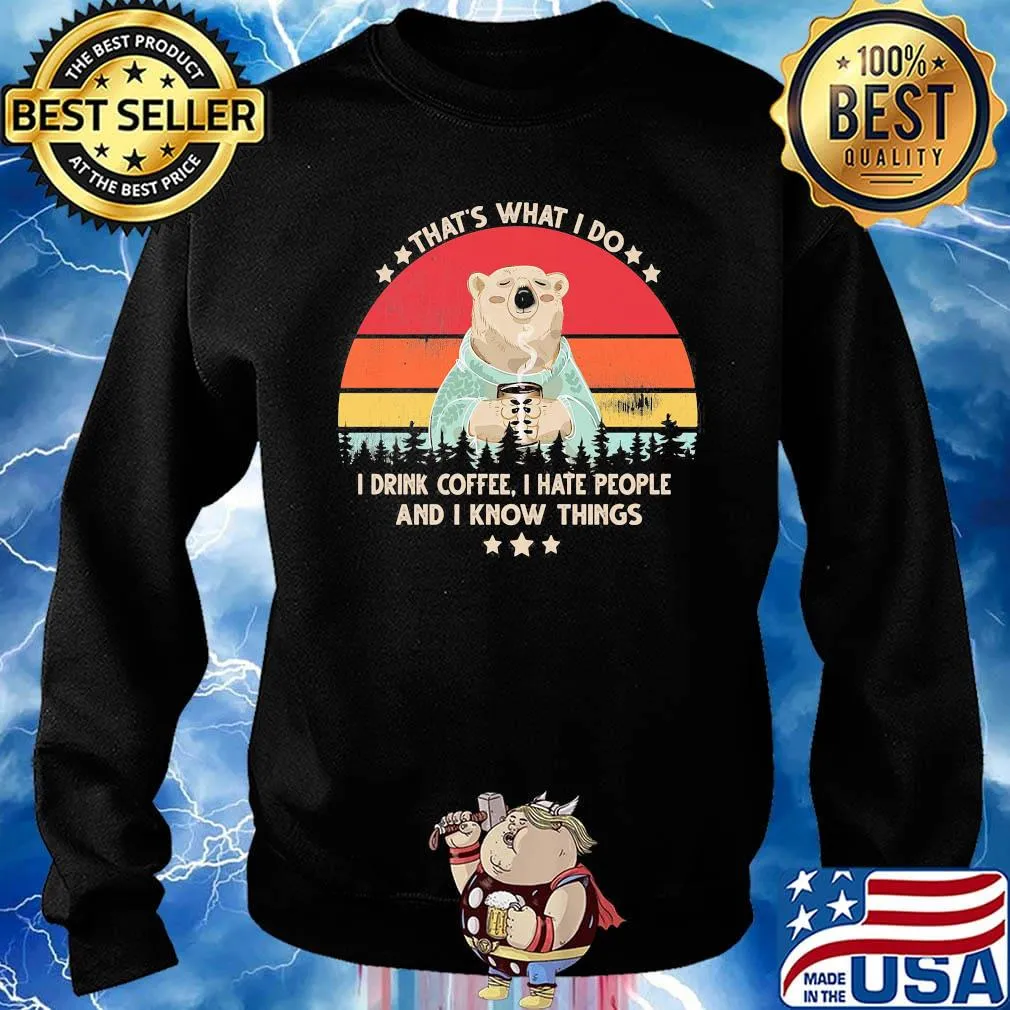 Bear that's what i do i drink coffee i hate people and i know things vintage retro white s Sweater