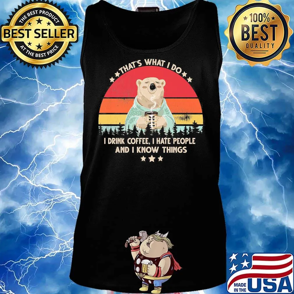 Bear that's what i do i drink coffee i hate people and i know things vintage retro white s Tank top