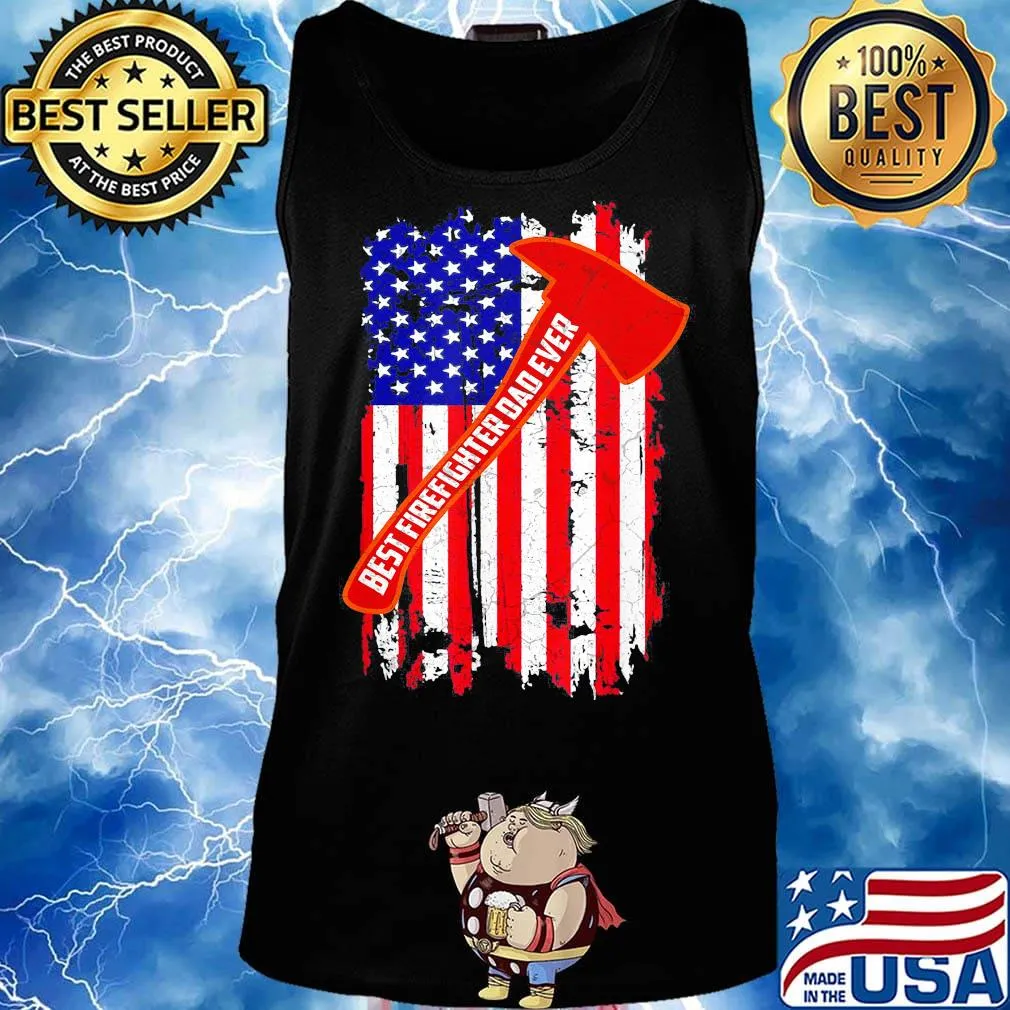 Best firefighter dad ever american flag independence day s Tank top