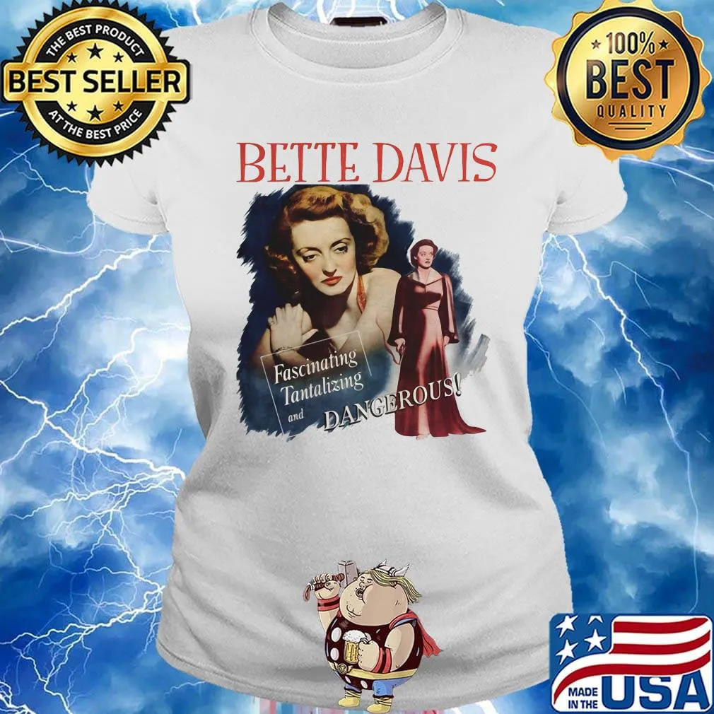 Bette davis fascinating tantalizing and dangerous s Ladies tee