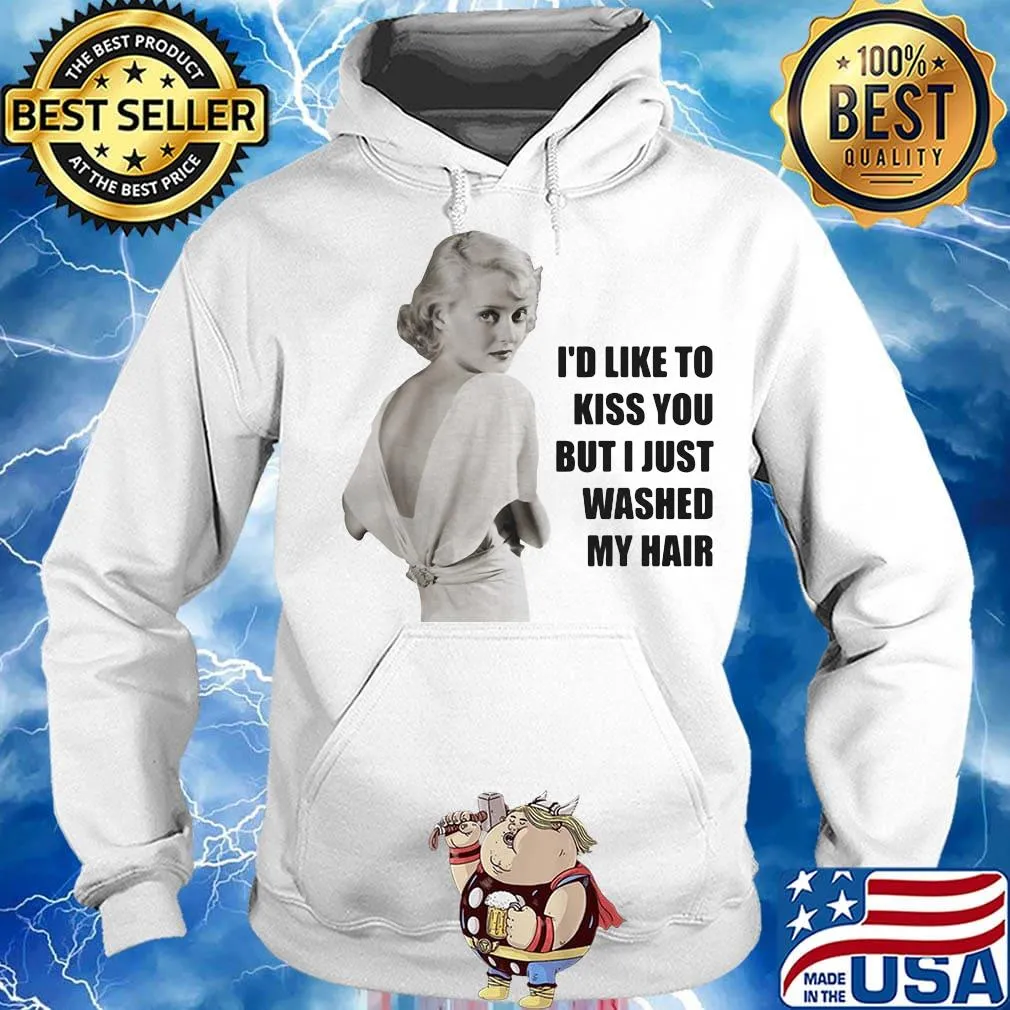Bette davis i'd like to kiss you but i just washed my hair s Hoodie