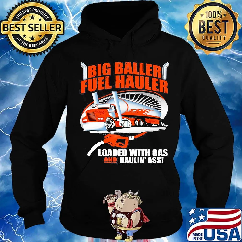Big baller fuel hauler loaded with gas and haulin ass s Hoodie