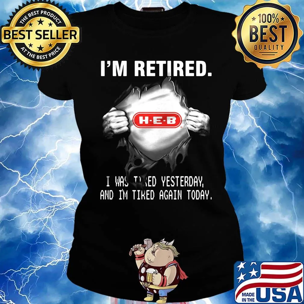 Blood insides heb i'm retired i was tired yesterday and i'm tired again today s Ladies tee