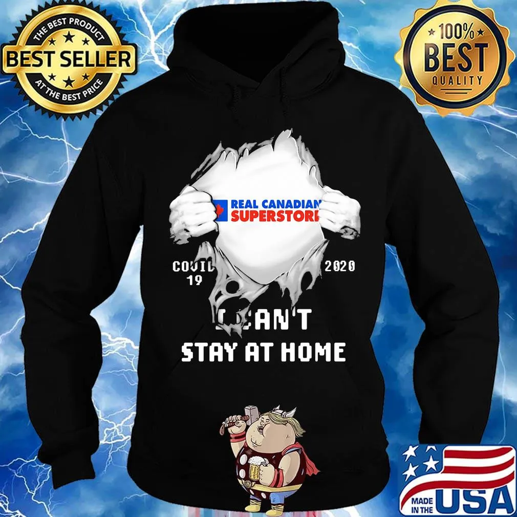 Blood insides real canadian superstore covid-19 2020 i can't stay at home s Hoodie